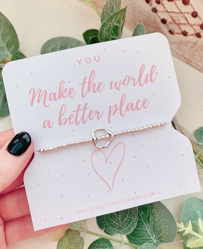 You make the world a better place - Heart Bracelet
